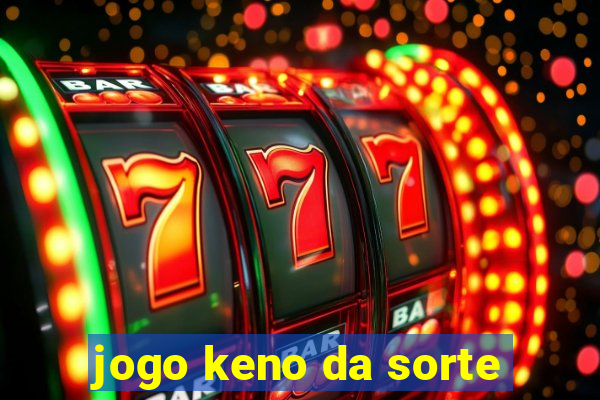 jogo keno da sorte